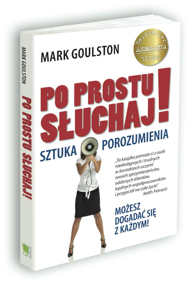 Sztuka porozumiewania według Marka Goulstona Sztuka porozumiewania według Marka Goulstona