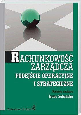 Rachunkowość zarządcza. Podejście operacyjne i strategiczne Rachunkowość zarządcza. Podejście operacyjne i strategiczne