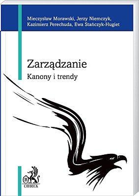 Zarządzanie. Kanony i trendy” Mieczysława Morawskiego, Jerzego Niemczyka, Kazimierza Perechudy, Ewy Stańczyk-Hugiet (Wydawnictwo C.H. Beck, 2010) Zarządzanie. Kanony i trendy” Mieczysława Morawskiego, Jerzego Niemczyka, Kazimierza Perechudy, Ewy Stańczyk-Hugiet (Wydawnictwo C.H. Beck, 2010)