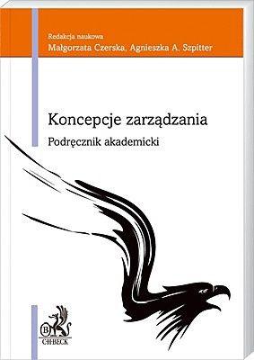 „Koncepcje zarządzania” Małgorzaty Czerskiej i Agnieszki A. Szpitter „Koncepcje zarządzania” Małgorzaty Czerskiej i Agnieszki A. Szpitter