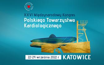 XXVI Międzynarodowy Kongres Polskiego Towarzystwa Kardiologicznego, 22-24 września 2022, Katowice
