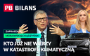 Bill Gates odwołuje katastrofę klimatyczną, ochrona zdrowia stoi nad przepaścią, a chińskie auta rozpychają się na polskich drogach. PB BILANS