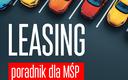 Wszystko o leasingu dla MŚP. Pobierz poradnik