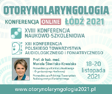 XVIII Konferencja Naukowo-Szkoleniowa „Otorynolaryngologia Łódź 2021”