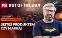 Jesteś produktem czy marką? PB OUT OF THE BOX