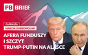 Afera funduszy i szczyt Trump-Putin na Alasce. PB BRIEF