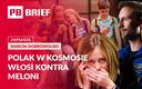 Polak w kosmosie, Włosi przy urnach, Matczak kontra smartfony. PB BRIEF