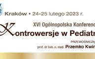 XVI Ogólnopolska konferencja „Kontrowersje w pediatrii”, 24-25 lutego 2023 r. w Krakowie