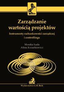 „Zarządzanie wartością projektów” Moniki Łady i Aliny Kozarkiewicz (Wydawnictwo C.H. Beck, 2010)