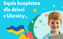 Squla oferuje bezpłatną naukę dla dzieci z Ukrainy