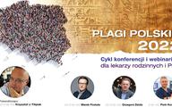 Plagi polskie 2022 - cykl konferencji i webinarów dla lekarzy rodzinnych i POZ