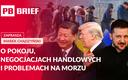 O pokoju, negocjacjach handlowych i problemach na morzu. PB Brief