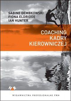 „Coaching kadry kierowniczej” Sabine Dembkowskiej, Fiony Eldridge, Iana Huntera (Wydawnictwa Profesjonalne PWN, 2010)