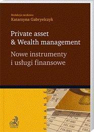 „Private asset & Wealth management. Nowe instrumenty i usługi finansowe” Katarzyny Gabryelczyk (red. nauk.) (Wydawnictwo C.H. Beck, 2009)