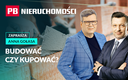 Budować czy kupować? PB NIERUCHOMOŚCI