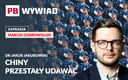 Chiny mówią wprost: chcemy dominacji. Jakub Jakubowski o nowym języku Pekinu. PB WYWIAD