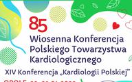 85. Wiosenna Konferencja PTK & XIV Konferencja „Kardiologii Polskiej”, 22-23 kwietnia 2022