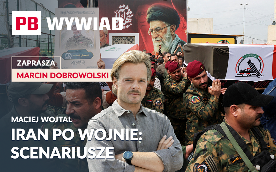 Iran po wojnie. Maciej Wojtal mówi, gdzie mogą pojawić się inwestycje i kto skorzysta na odbudowie. PB WYWIAD