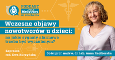 Nowotwory u dzieci: na jakie objawy trzeba być wyczulonym? [PODCAST]