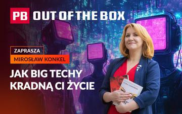 Bóg techy rządzą. Jak Polska traci suwerenność cyfrową? PB OUT OF THE BOX