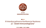 III Interdyscyplinarna Konferencja Naukowa “Jesień Immunologiczna, 17-19 listopada 2022, Rzeszów