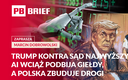 Trump kontra Sąd Najwyższy. AI wciąż podbija giełdy, a Polska zbuduje drogi przyszłości. PB BRIEF