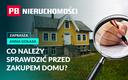 Zakup domu - co należy sprawdzić przed transakcją? PB NIERUCHOMOŚCI
