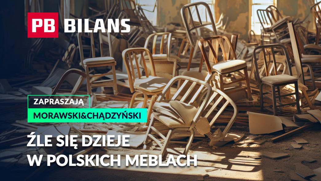Co się dzieje w polskich meblach, patchworkowy kapitalizm i puste magazyny gazu. PB Bilans