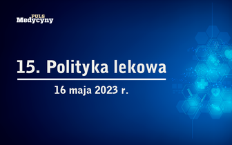 Konferencja „Polityka lekowa - nowe otwarcie” już 16 maja