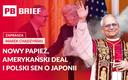Nowy papież, amerykański deal i polski sen o Japonii. PB Brief