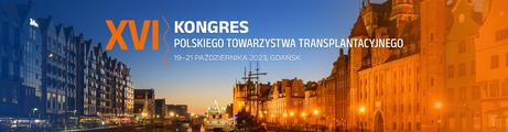 XVI Kongres Polskiego Towarzystwa Transplantacyjnego, 19-21 października 2023