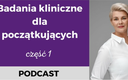 Badania kliniczne - bezpłatny podcast dla podmiotów medycznych