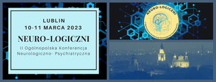 II Ogólnopolska Konferencja Neurologiczno-Psychiatryczna “Neuro-Logiczni”, 10-11 marca 2023