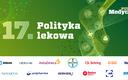 17. edycja konferencji “Polityka lekowa” - powstanie raport z wypracowanymi przez ekspertów tezami