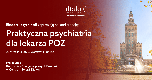 Ogólnopolska Konferencja Naukowa „Praktyczna psychiatria dla lekarza POZ”, 23 września 2023